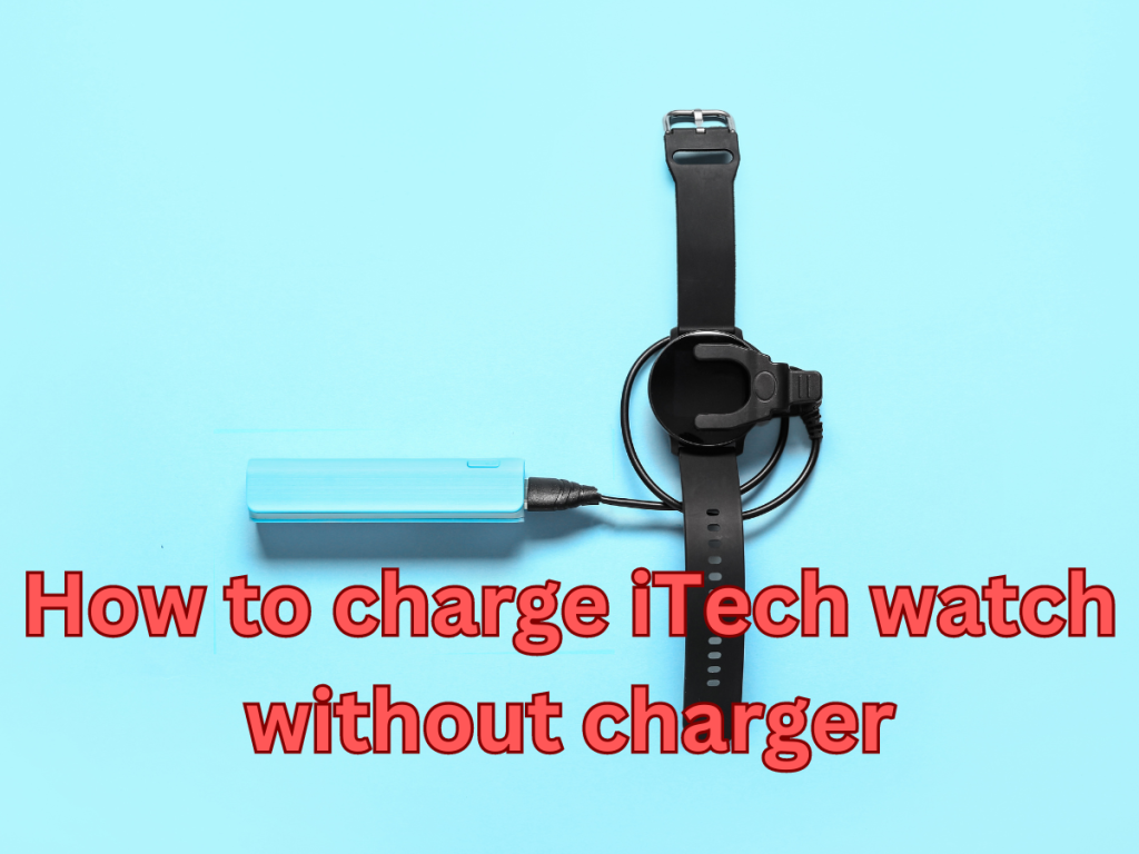 How to charge iTech watch without charger