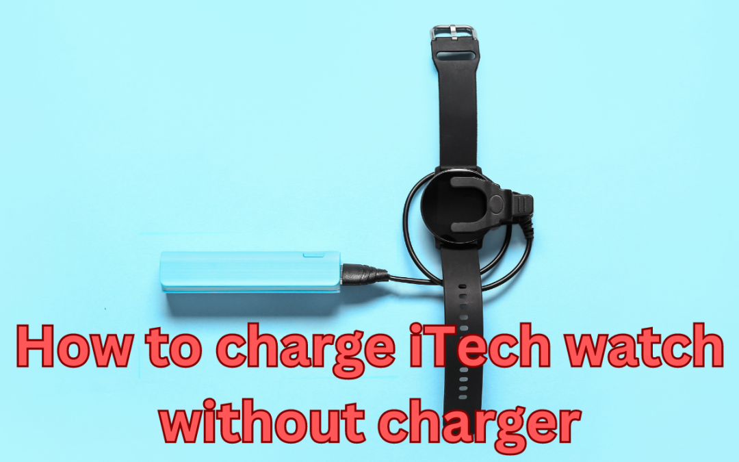 How to charge iTech watch without charger
