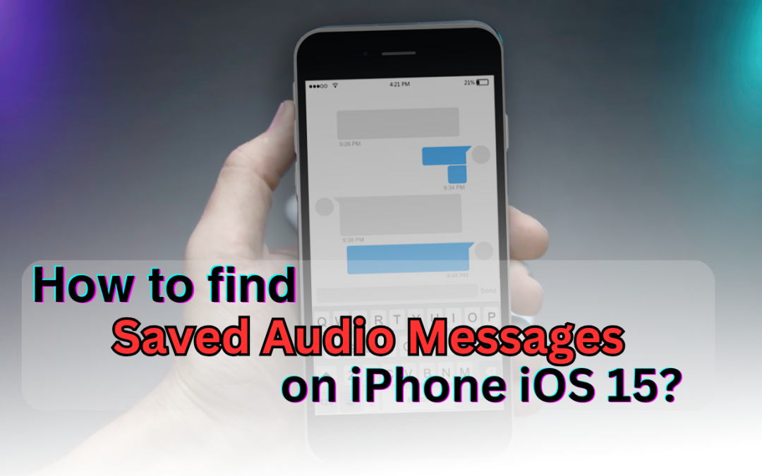 Where to find saved audio messages on iOS iPhone 15? An Easy Guide!
